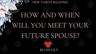 💖How and When Will You Meet Your Future Spouse?💖 Online Tarot Pick a Card Reading