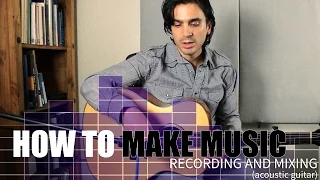 How to record and mix acoustic guitar!