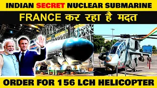 Indian Defence News:Secret Nuclear Submarine Pact Revealed: India and France's Shocking Plan,150 LCH