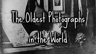 The Oldest Photographs in the World