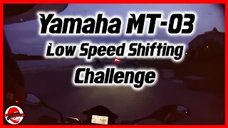 Yamaha MT-03 Low Speed Shifting Tests