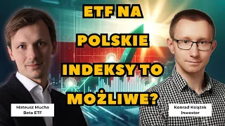 ETF na polskie indeksy, można też je shortować - Mateusz Mucha - BetaETF