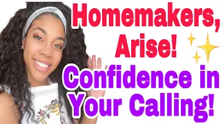 How To Be A CONFIDENT Homemaker! The Most Raw, Best Advice You Will Get! Homemakers, Arise! EP: 8 ✨