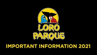 Loro Parque Tenerife IMPORTANT INFORMATION FOR 2021!