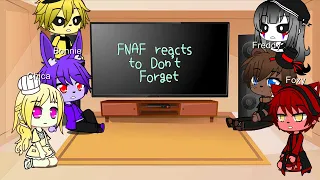 FNAF reacts to Don't Forget