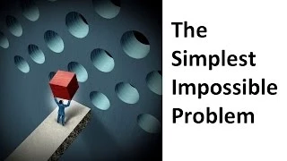 The Simplest Impossible Problem