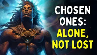 7 Reasons Why The Universe Isolates Chosen Ones | All Chosen Ones Must Watch This