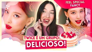 REAGINDO A TWICE PELA PRIMEIRA VEZ! - FANCY | FEEL SPECIAL