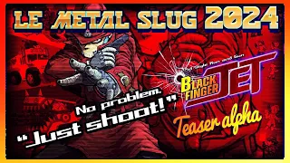 Black finger Jet !  le métal slug 2024 nouveau teaser !!