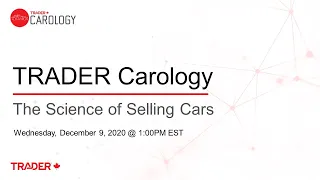 TRADER Carology: The Science of Selling Cars | Event Recording | December 9, 2020
