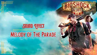 BioShock Infinite | Melody of The Parade ♪ [Sound Effect]