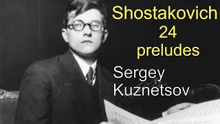 Shostakovich, 24 preludes op. 34 — Sergey Kuznetsov