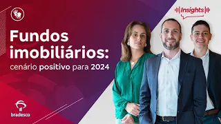 Insights Investments #201 – Fundos Imobiliários – Cenário positivo para 2024 | Conteúdo acessível