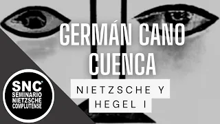 Germán Cano Cuenca: Nietzsche y Hegel I