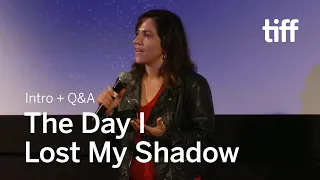 THE DAY I LOST MY SHADOW Director Q&A | TIFF 2018