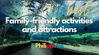 10 Best Family friendly activities and attractions Philippines