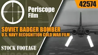 SOVIET BADGER BOMBER  U.S. NAVY RECOGNITION COLD WAR FILM 42574