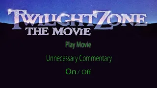 Unnecessary Commentary presents Twilight Zone : The Movie