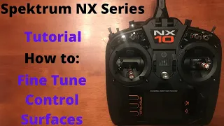 Spektrum NX Setup: Fine Tuning Control Surfaces Tutorial (NX6/NX8/NX10)