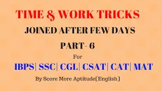 Time and Work Type VI Problems | A and B Joined After Few Days