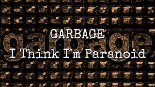 GARBAGE - I Think I'm Paranoid (Lyric Video)