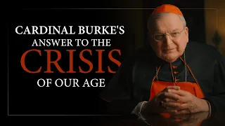 We Need Our Lady’s Protection | Cardinal Burke’s Important Message