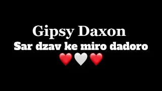 Gipsy Daxon-Sar dzav ke miro dadoro ❤️🤍❤️