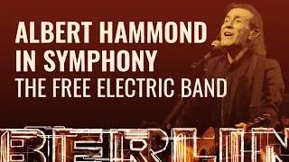 Albert Hammond In Symphony - The Free Electric Band [BERLIN LIVE]