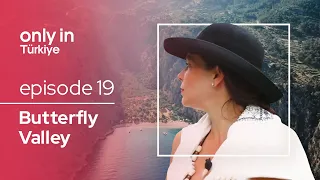 Butterfly Valley - Only In Türkiye ⎮ Go Türkiye