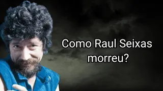 COMO RAUL SEIXAS MORREU?