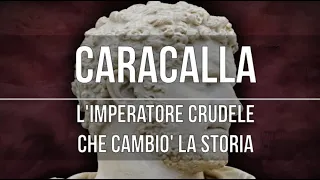 Caracalla: l'imperatore crudele che cambiò Roma