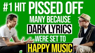 Singer SAYS #1 HIT PISSED People OFF Because DARK Lyrics Were SET to HAPPY Music | Professor Of Rock