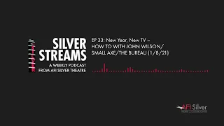 Silver Streams Podcast Ep. 33: New Year, New TV – HOW TO WITH JOHN WILSON/SMALL AXE/THE BUREAU