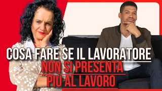 COSA FARE SE IL LAVORATORE NON SI PRESENTA PIÙ A LAVORO SENZA DARE GIUSTIFICAZIONI?