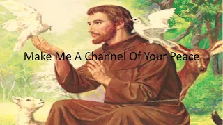 Make Me A Channel Of Your Peace | Ft. Francis of Assisi Prayer | Lyrics