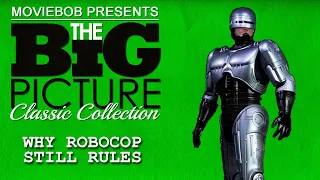 Big Picture Classic - "WHY ROBOCOP STILL RULES?"