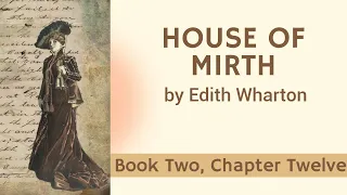 The House of Mirth - Book Two, Chapter Twelve