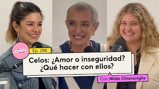 298. Celos: ¿Amor o inseguridad? ¿Qué hacer con ellos? | @NildaChiaraviglio