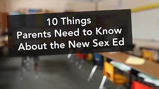 10 Things parents need to know about the new sex ed