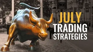 July Trading Strategies