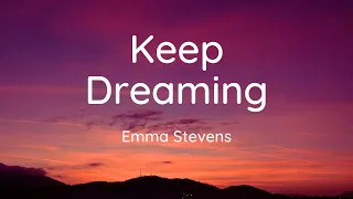 Emma Stevens - Keep Dreaming (Lyrics)