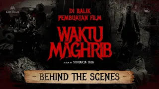 Dibalik Layar Pembuatan Film Waktu Maghrib