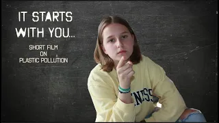 It Starts With You- Short Film on Plastic Pollution