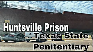 Huntsville Prison - “Walls Unit” - Texas State Penitentiary