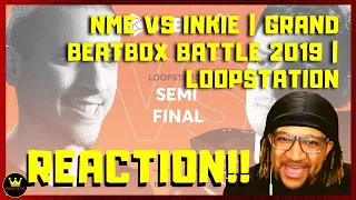 (Reaction) NME vs INKIE | Grand Beatbox Battle 2019 | LOOPSTATION Semi Final