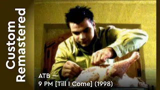 ATB — 9 PM [Till I Come] (1998) FullHD Custom Remastered