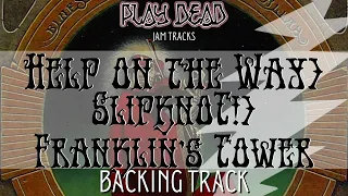 Help on the Way / Slipknot! / Franklin's Tower Backing Track | Grateful Dead | Play Dead Jam Tracks