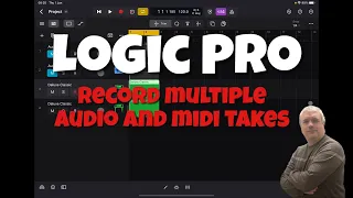 Apple Logic Pro for iPad - Tutorial 6: How to record Multiple Audio and Midi Takes