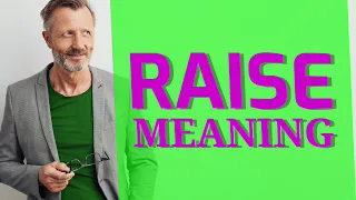 Raise | Meaning of raise