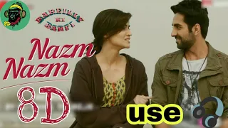 Nazm Nazm 8D version | Ayushmann Khurana | Bareilly Ki Barfi | 8D Gaana